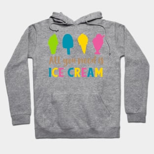 All You Need Is Ice Cream, Ice Cream Cone, Sundae Hoodie